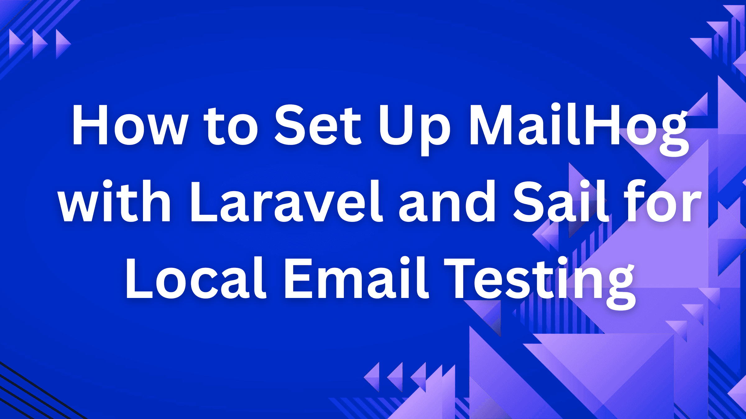 How to Set Up MailHog with Laravel and Sail for Local Email Testing